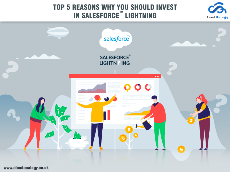 You are currently viewing Top 5 Reasons Why You Should Invest In Salesforce Lightning