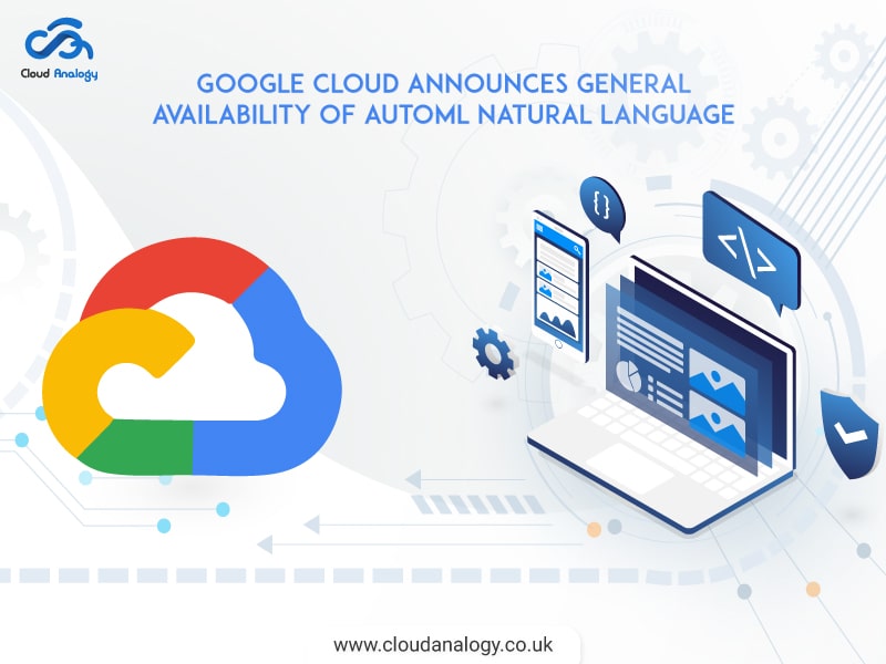 Google Cloud Announces General Availability Of AutoML Natural Language