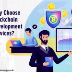 Why Choose Blockchain Development Services?